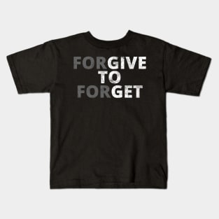 Forgive to Forget Kids T-Shirt